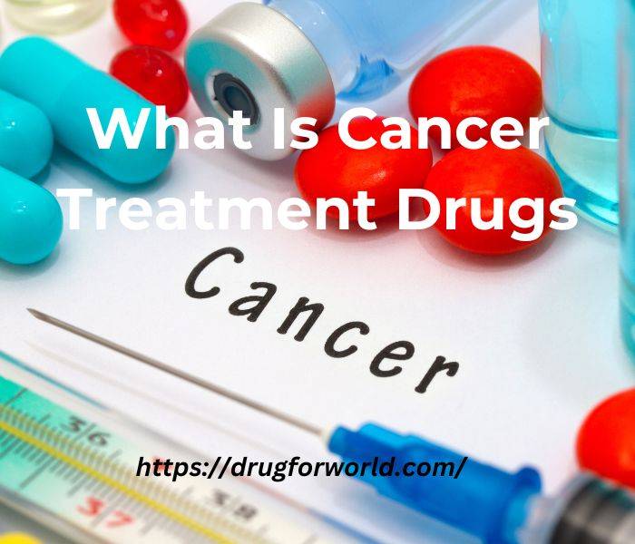 Cancer Treatment Drugs